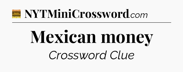 Mexican money - Eugene Sheffer Crossword