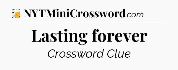 Lasting forever - 7 Little Words