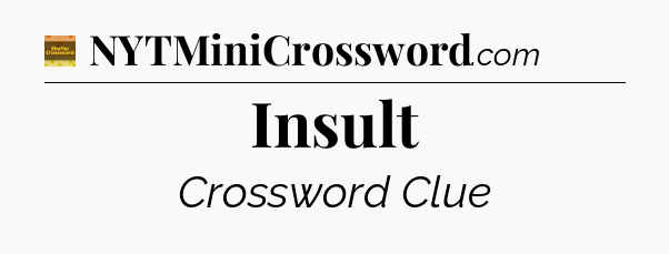 Insult crossword clue Eugene Sheffer