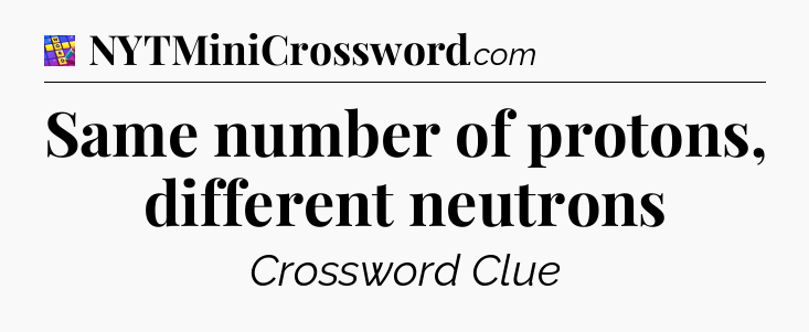 Same number of protons, different neutrons Codycross