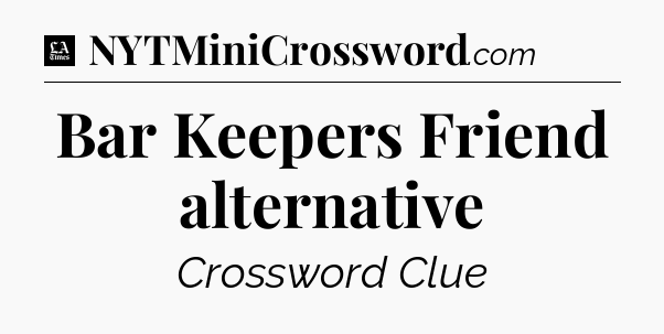 Bar Keepers Friend alternative - LA Times Crossword