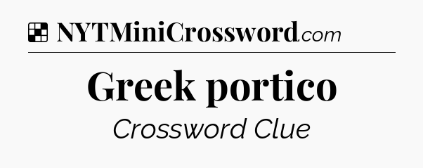 Solution: Greek portico - NYT Crossword