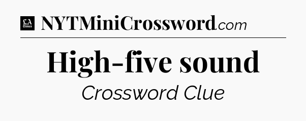 High-five sound - LA Times Crossword
