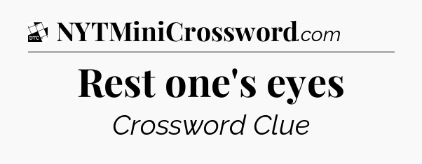Rest one's eyes - Daily Themed Classic Crossword