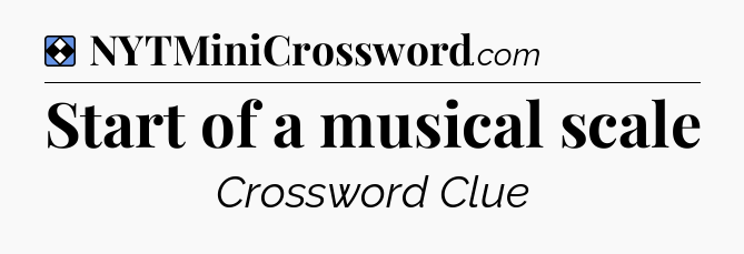 Solution: Start of a musical scale - NYT Mini Crossword