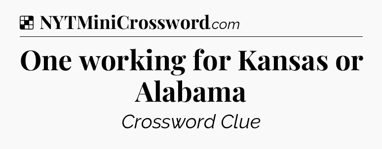 Solution: One working for Kansas or Alabama - NYT Crossword