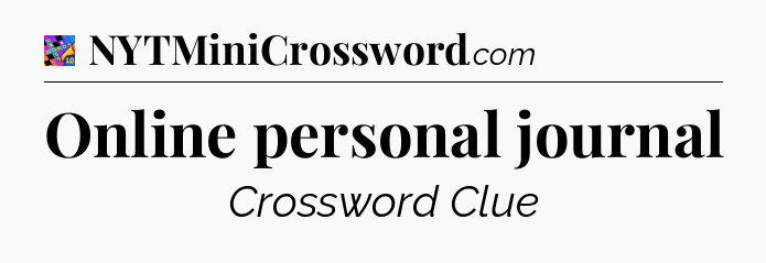 Online personal journal Crossword Clue