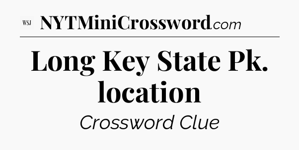 Long Key State Pk. location - WSJ Crossword