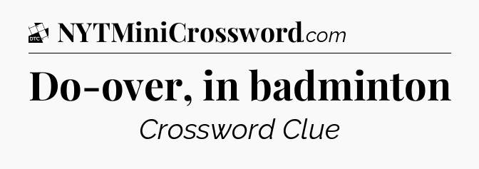 Do-over, in badminton - Daily Themed Classic Crossword