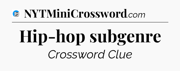 Hip-hop subgenre Crossword Clue