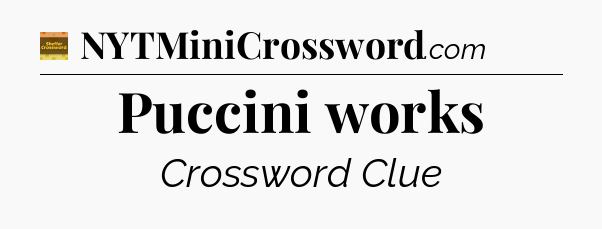 Puccini works - Eugene Sheffer Crossword