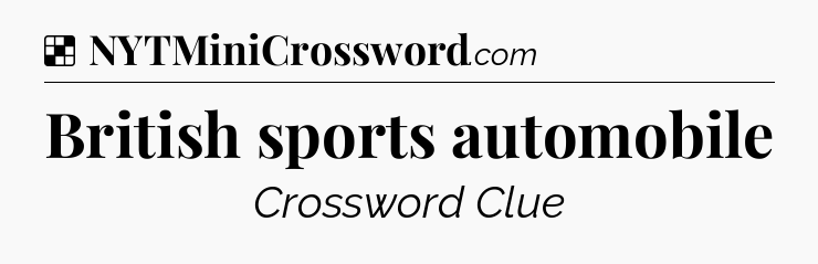 Solution: British sports automobile - NYT Crossword