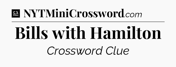 Bills with Hamilton - LA Times Crossword