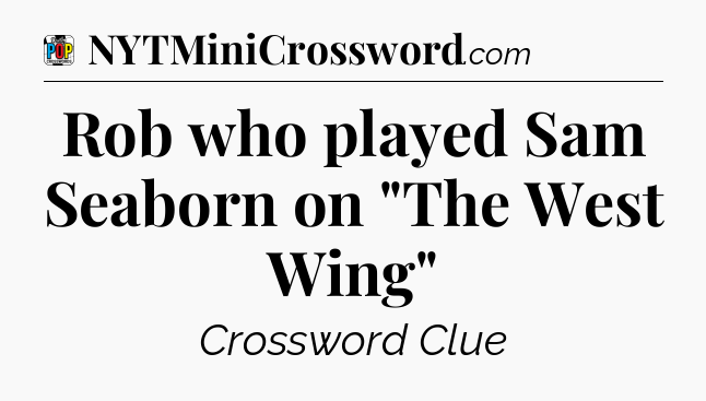 Rob who played Sam Seaborn on 