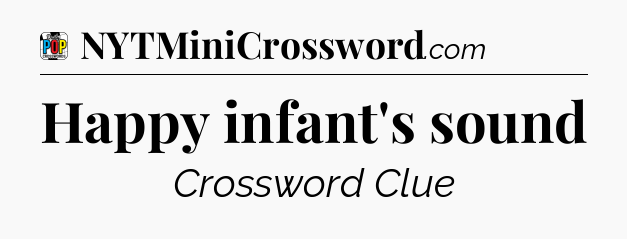 Happy infant's sound Crossword Clue