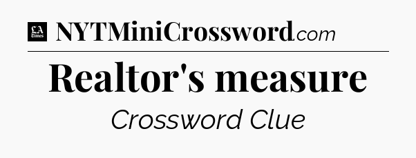 Realtor's measure - LA Times Crossword