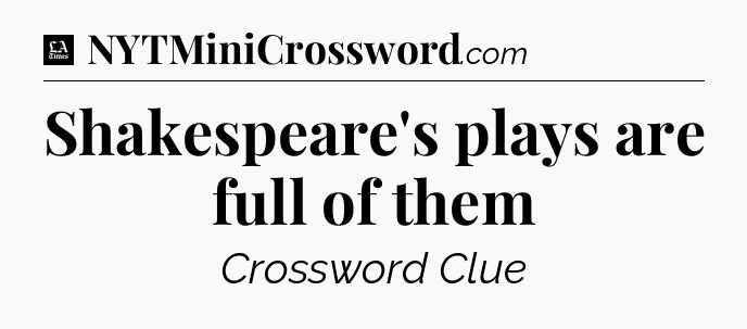 Shakespeare's plays are full of them - LA Times Crossword