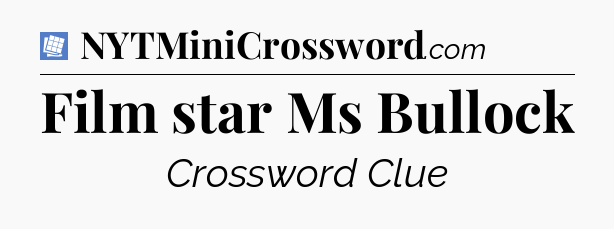 Film star Ms Bullock Puzzle Page Crossword Clue