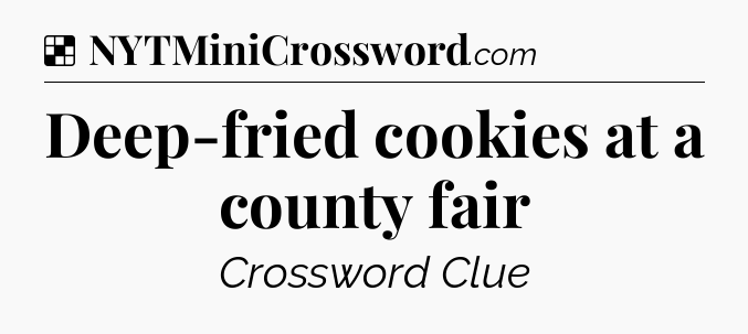Solution: Deep-fried cookies at a county fair - NYT Crossword