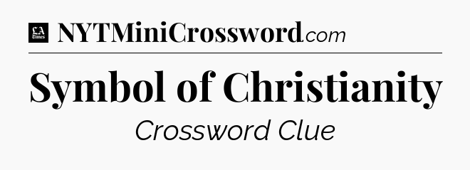 Symbol of Christianity - LA Times Crossword