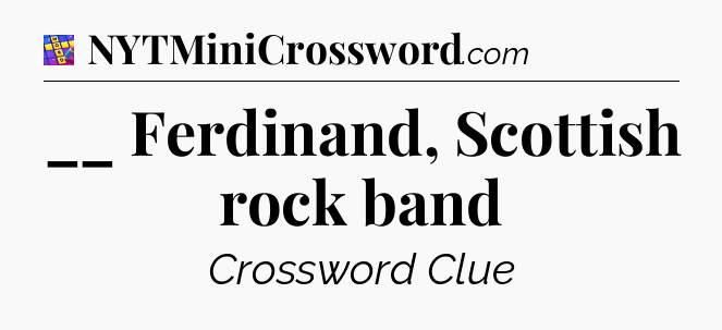 __ Ferdinand, Scottish rock band Codycross