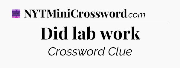 Did lab work - Thomas Joseph Crossword