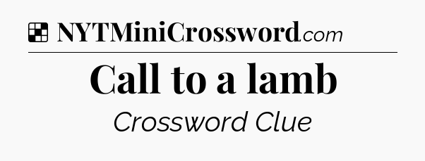 Solution: Call to a lamb - NYT Crossword