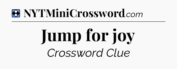 Solution: Jump for joy - NYT Mini Crossword