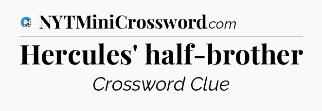 Hercules' half-brother Crossword Clue