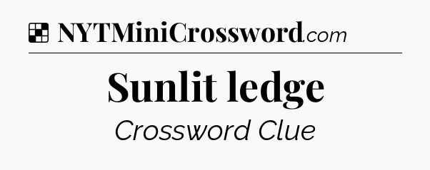 Solution: Sunlit ledge - NYT Crossword