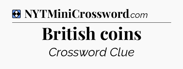 Solution: British coins - NYT Mini Crossword