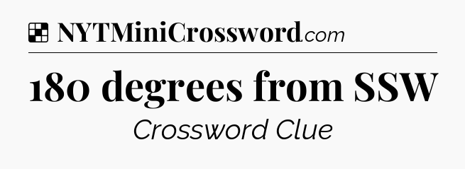 Solution: 180 degrees from SSW - NYT Crossword