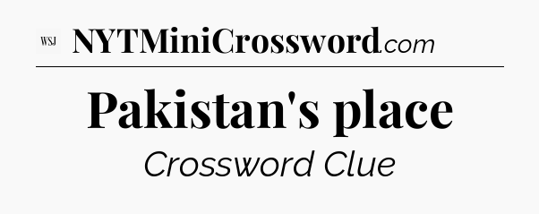 Pakistan's place - WSJ Crossword