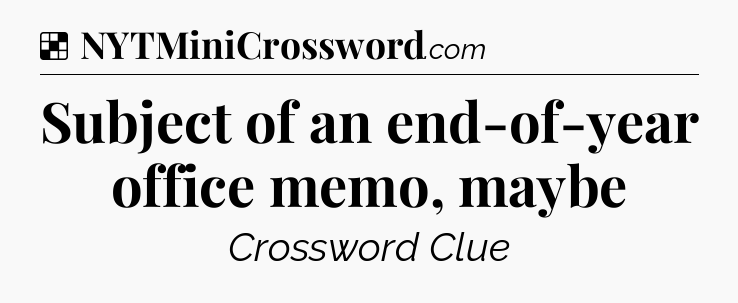 Solution: Subject of an end-of-year office memo, maybe - NYT Crossword
