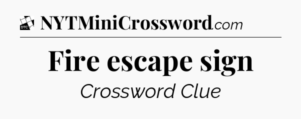 Fire escape sign - Daily Themed Classic Crossword