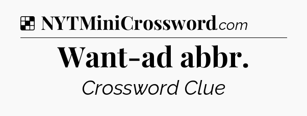 Solution: Want-ad abbr - NYT Crossword