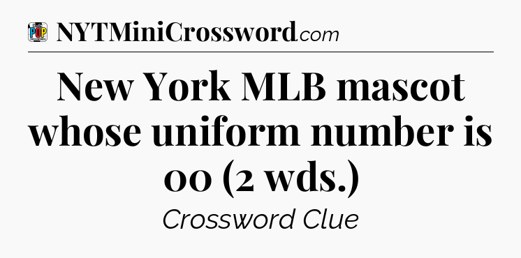 New York MLB mascot whose uniform number is 00 (2 wds.) Crossword Clue