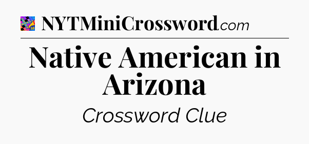 Native American in Arizona Crossword Clue
