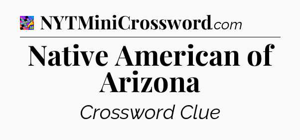 Native American of Arizona Crossword Clue