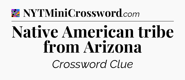 Native American tribe from Arizona Crossword Clue