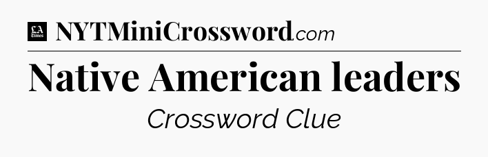 Native American leaders - LA Times Crossword