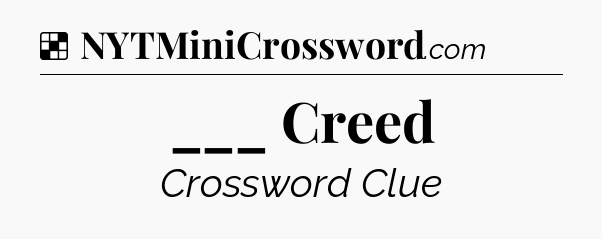Solution: ___ Creed - NYT Crossword