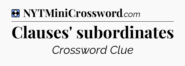 Solution: Clauses' subordinates - NYT Mini Crossword