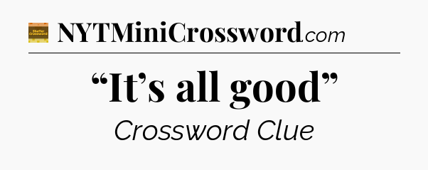 “It’s all good” - Eugene Sheffer Crossword
