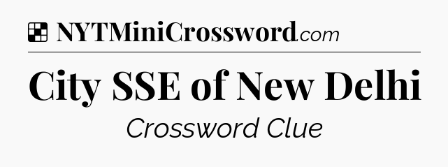 Solution: City SSE of New Delhi - NYT Crossword