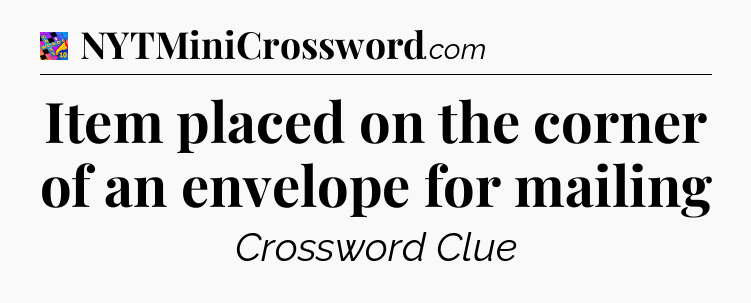 Item placed on the corner of an envelope for mailing Crossword Clue