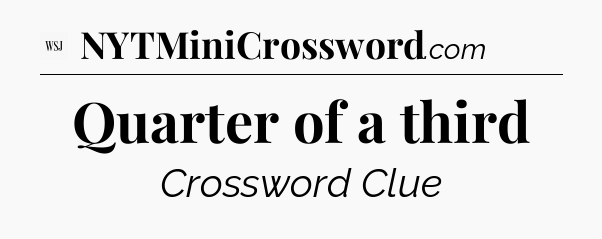 Quarter of a third - WSJ Crossword
