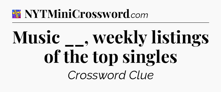 Music __, weekly listings of the top singles Codycross