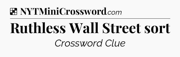 Solution: Ruthless Wall Street sort - NYT Crossword