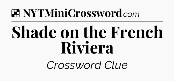 Solution: Shade on the French Riviera - NYT Crossword